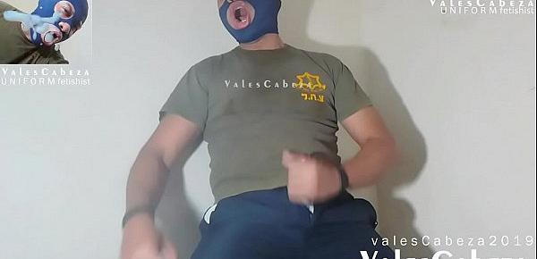  ValesCabeza345 (PiG video!)Uniform FETISHIST COP Hands FREEE CuM !!! UNIFORMADO CERDOO!!ME ESCURRE LA LECHE Y ME LA TRAGO